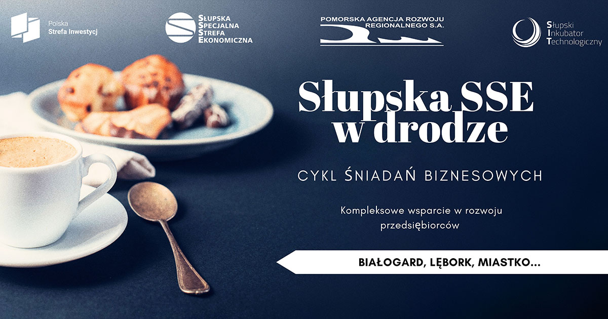 Śniadanie biznesowe „SSSE w drodze – Kompleksowe wsparcie w rozwoju przedsiębiorców” z Powiatu Sławieńskiego