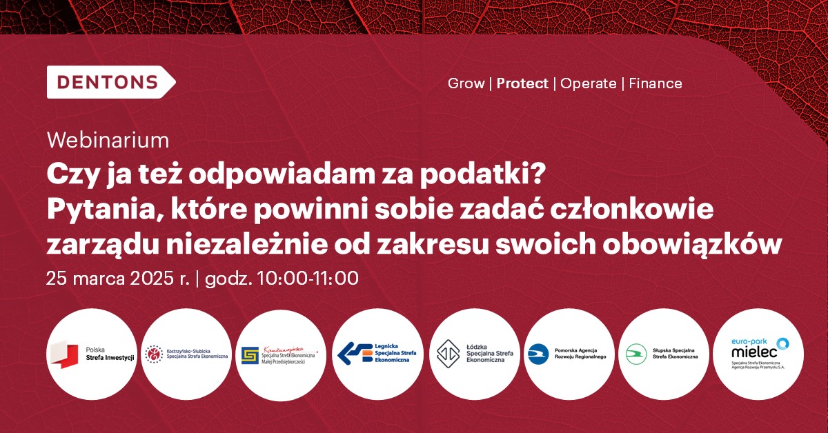 25.03.2025 – Webinarium Dentons: Czy ja też odpowiadam za podatki? Pytania, które powinni sobie zadać członkowie zarządu niezależnie od zakresu swoich obowiązków