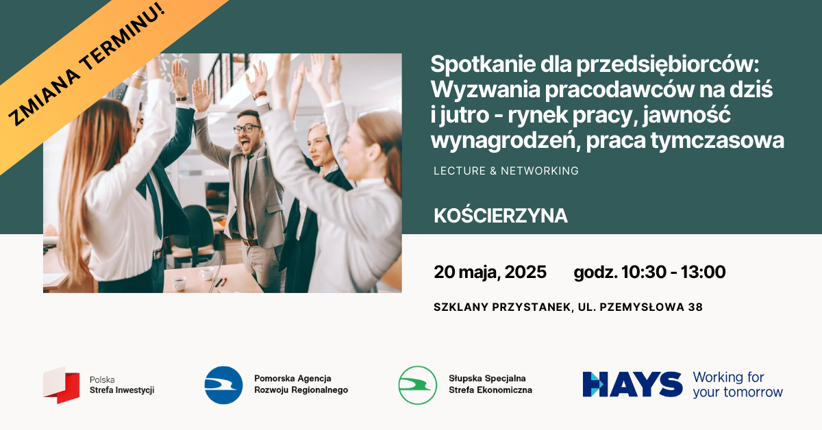 Spotkania dla przedsiębiorców w Kościerzynie: Wyzwania pracodawców na dziś i jutro | 20.05.2025