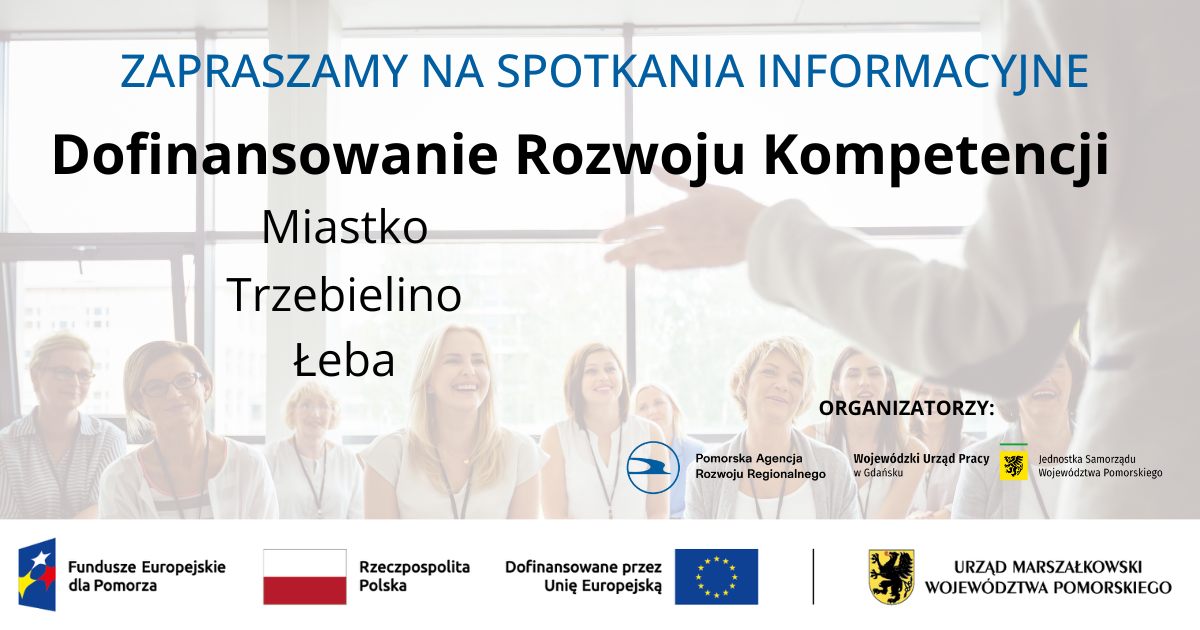 Spotkania informacyjne „Dofinansowanie Rozwoju Kompetencji” – Miastko, Trzebielino, Łeba